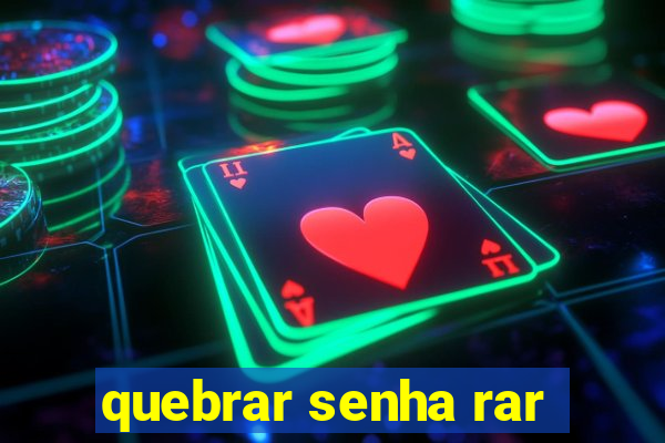 quebrar senha rar